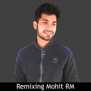 Remixing Mohit RM